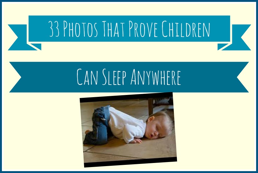 33 Photos That Prove Children Can Sleep Anywhere