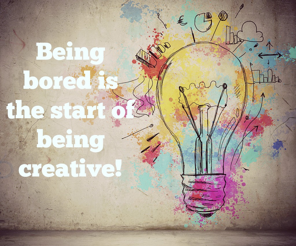 Boredom Is The Start Of Creativity Fun With Kids Boredom Is The Start Of Creativity Fun With Kids